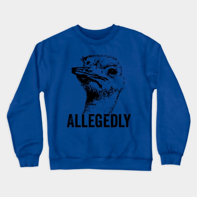 Allegedly Funny Ostrich 2 Crewneck Sweatshirt by KaylinOralie